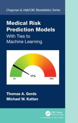 Medical Risk Prediction Models: With Ties to Machine Learning by Thomas A. Gerds