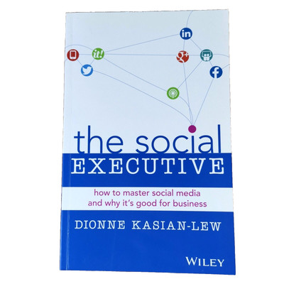 The Social Executive - Dionne Kasian-Lew, Mastering Social Media for Business PB