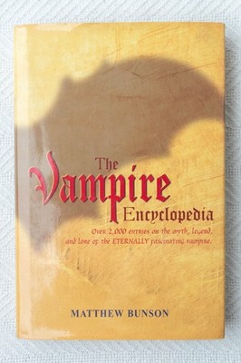The Vampire Encyclopedia by Bunson, Matth. Over 2,000 Entries on the Myth, Legen