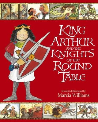 King Arthur and the Knights of the Round Table by Williams, Marcia 1406318663
