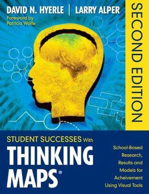 Student Successes With Thinking Maps : School-Based Research, Results, and Model