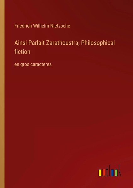 Ainsi Parlait Zarathoustra; Philosophical Fiction En Gros CaractèRes Nietzsche-image