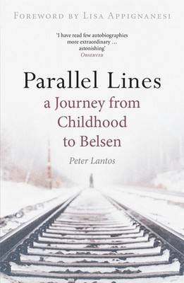 Parallel Lines: A Journey from Childhood to Belsen by Peter Lantos (English) Pap
