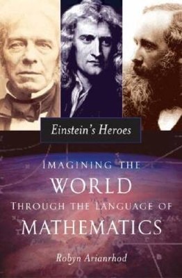 Einstein's Heroes: Imagining the World through the Language of Math - GOOD
