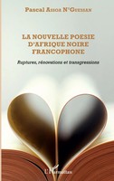 La Nouvelle PoéSie D'afrique Noire Francophone Pascal N'guessan Assoa Buch 2020