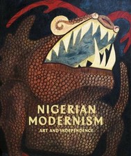 Nigerian Modernism: Art and Independence Osei...