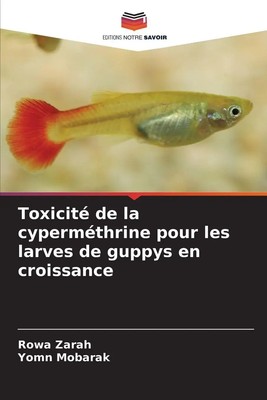 Rowa Zarah (u. a.) | Toxicité de la cyperméthrine pour les larves de guppys...