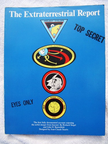 Richard Siegel THE EXTRATERRESTRIAL REPORT 1st Fully Documented Butterfield UFO.