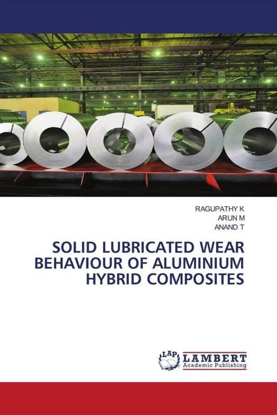 Ragupathy K (U. A.) | Solid Lubricated Wear Behaviour Of Aluminium Hybrid...-image