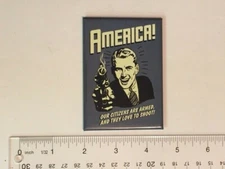 Refrigerator Magnet- America! Our Citizens Are Armed And They Love To Shoot! 