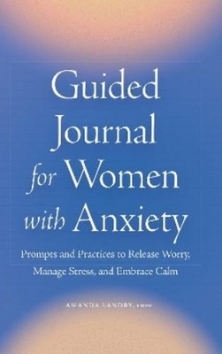 Amanda Landry LMHC Guided Journal for Women with Anxiety (Paperback)