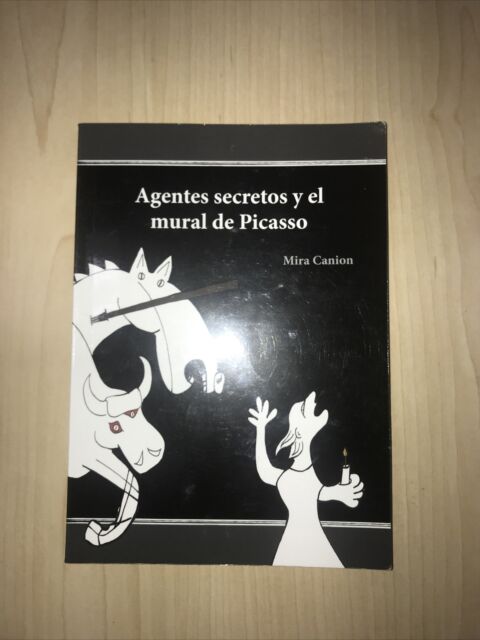 Agentes Secretos Y El Mural De Picasso  by Mira Canion 