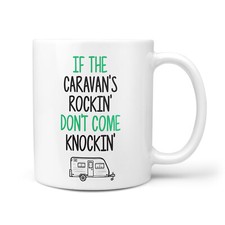 If The Caravan's Rockin' Don't Come Knockin' Funny Caravan Mug Gifts