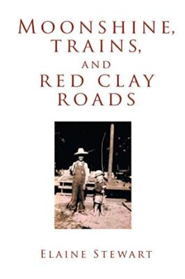 Moonshine, Trains, and Red Clay Roads                                          