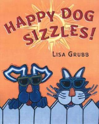 Happy Dog Sizzles - Hardcover By Grubb, Lisa - GOOD
