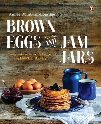 Braune Eier und Marmeladengläser: Familienrezepte aus der Küche der einfachen Häppchen: A