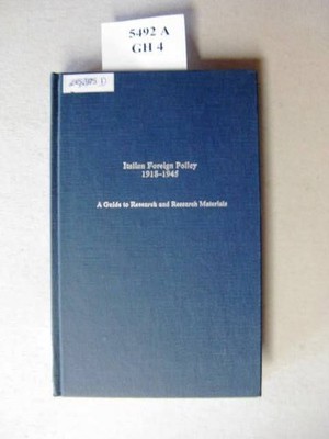 Italian foreign policy 1918 - 1945. A guide to research and research materials.