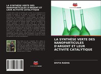Divya Radha | LA SynthÈSe Verte DES Nanoparticules D'argent ET Leur ActivitÉ...