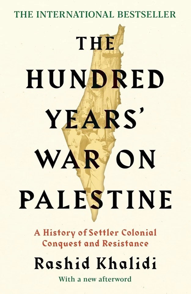 The Hundred Years' War on Palestine: International Bestseller by Rashid Khalidi