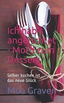 Ich habs angerichtet - Mord zum Dessert: Selber kochen ... | Buch | Zustand gut