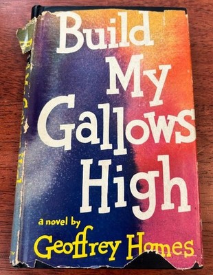 Build My Gallows High by Geoffrey Homes, First Edition 1946