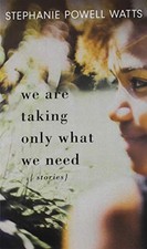 We Are Taking Only What We Need: St..., Watts, Stephani