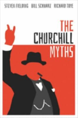 Churchill Myths by Bill Schwarz, Steven Fielding and Richard Toye (2020,...