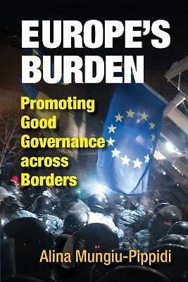 Europe's Burden Promoting Good Governance across Borders Mungiu-Pippidi
