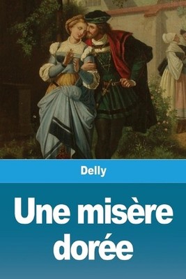 Une misre dore by Delly (French) Paperback Book