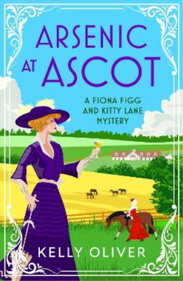 Kelly Oliver Arsenic at Ascot (Taschenbuch) Fiona Figg & Kitty Lane Mystery