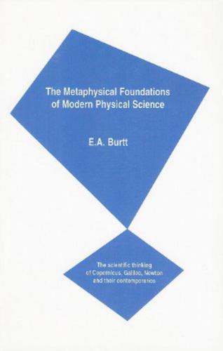 Metaphysical Foundations of Modern Physical Science by Edwin Arthur ...