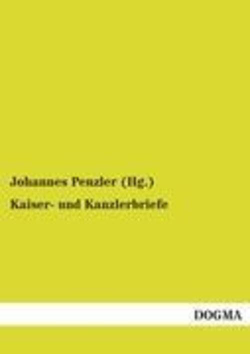 Johannes Penzler (hg. | Kaiser- Und Kanzlerbriefe | Taschenbuch |