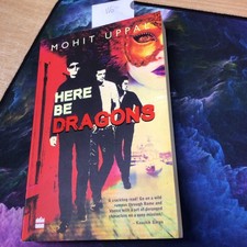 Here Be Dragons - Mohit Uppal 2016 signed and inscribed