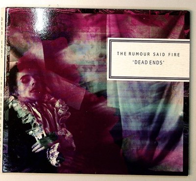 Dead Ends the Rumour Said Fire: