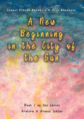 Jaspal Dinesh Bhaskara (u. a.) | A New Beginning in the City of the Sun | Buch