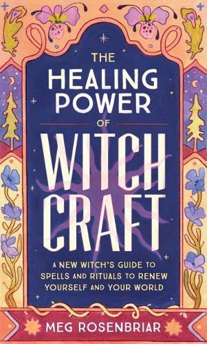 Thumbnail - Meg Rosenbriar The Healing Power Of Witchcraft (taschenbuch)