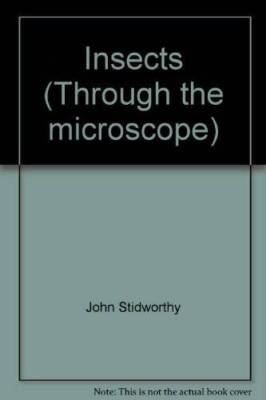 Insects (Through the microscope) - Hardcover By Stidworthy, John - GOOD