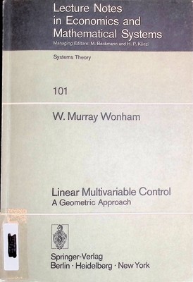 Linear Multivariable Control: A Geometric Approach Lecture Notes in Economics an