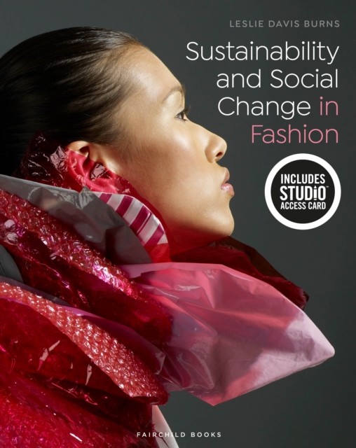 Sustainability and Social Change in Fashion by Leslie Davis Burns 9781501334214