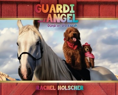 Holscher - Guardi and Angel work on the Ranch - hardback or cased book - E555z