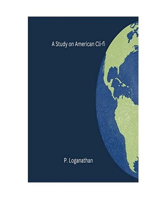 A Study on American Cli-fi, Loganathan P