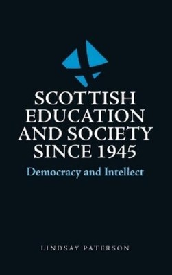 Lindsay Paterson Scottish Education and Society Since 1945 (Hardback)