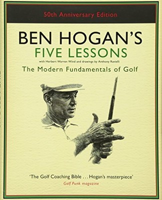 Ben Hogan's Five Lessons: The Modern Fundamentals of Go by Hogan, Ben 0743295285