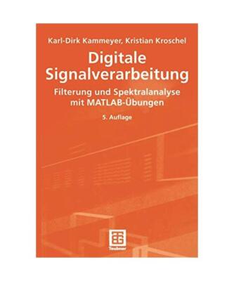 Digitale Signalverarbeitung: Filterung und Spektralanalyse mit MATLAB-Übungen, 