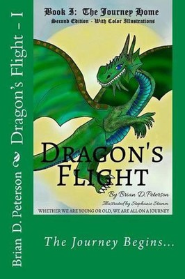Dragon's Flight - I: The Journey Home - Fully Illustrated by Brian D. Peterson (
