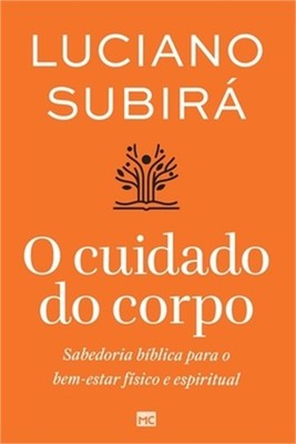 O cuidado do corpo: Sabedoria b�blica para o bem-estar f�sico e espiritual (Pape
