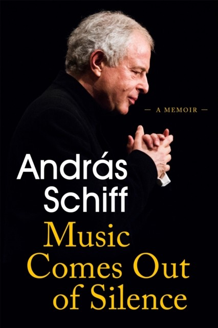 Music Comes Out of Silence : A Memoir by András Schiff (2022, Uk-B Format ... - Image 4