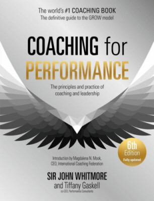 Coaching for Performance, 6th edition|Sir John Whitmore; Tiffany Gaskell