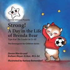 Strong! A Day in the Life of Brenda Bear: Type 8 or The Leader in Us All by Deva