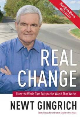 Real Change: The Fight for America's Future - Paperback By Gingrich, Newt - GOOD